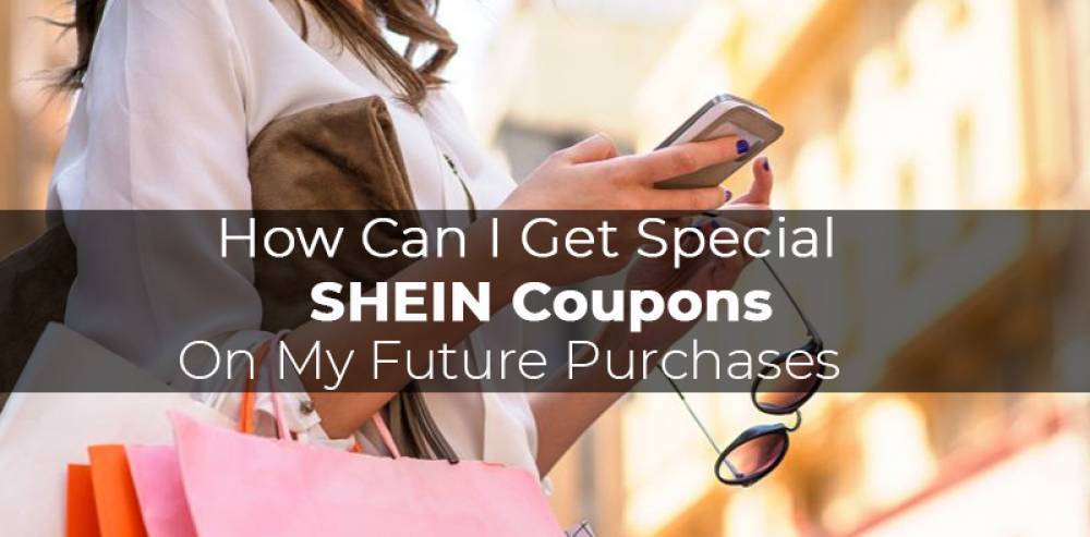 how-can-i-get-special-shein-coupons-on-my-future-purchases