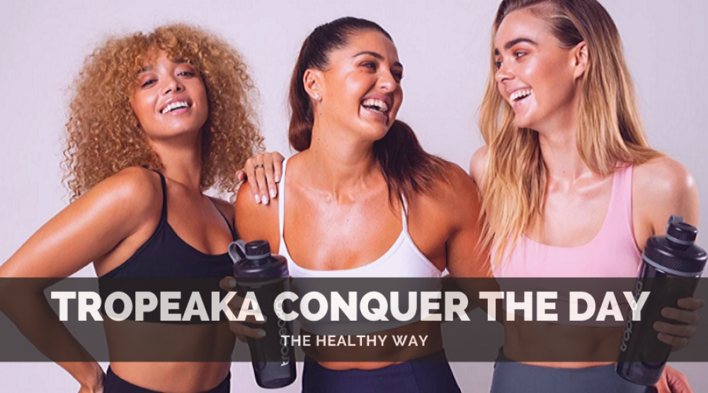Tropeaka; Conquer the Day the Healthy Way