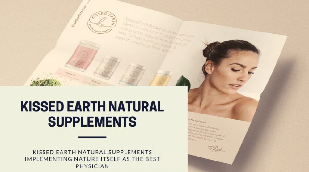 Kissed Earth Natural Supplements Implementing Nature Itself As The Best Physician