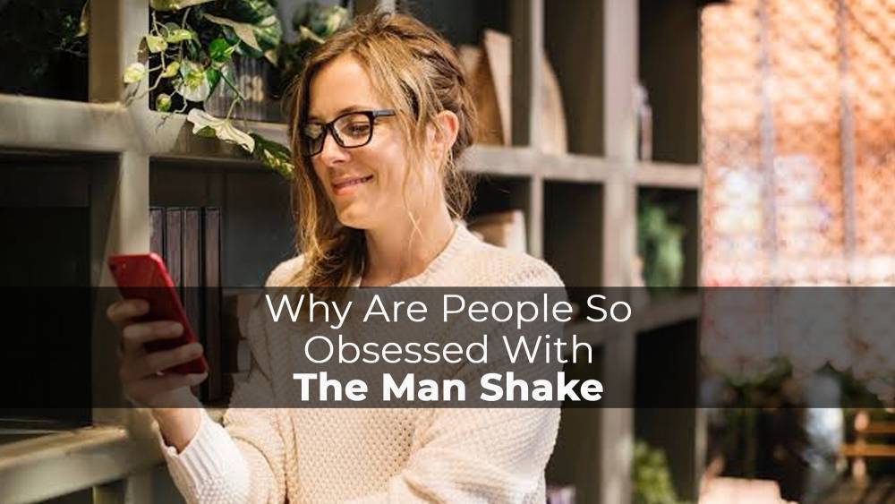 why-are-people-so-obsessed-with-the-man-shake