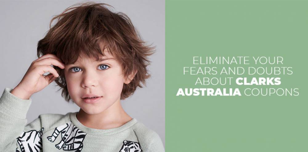 eliminate-your-fears-and-doubts-about-clarks-australia-coupons