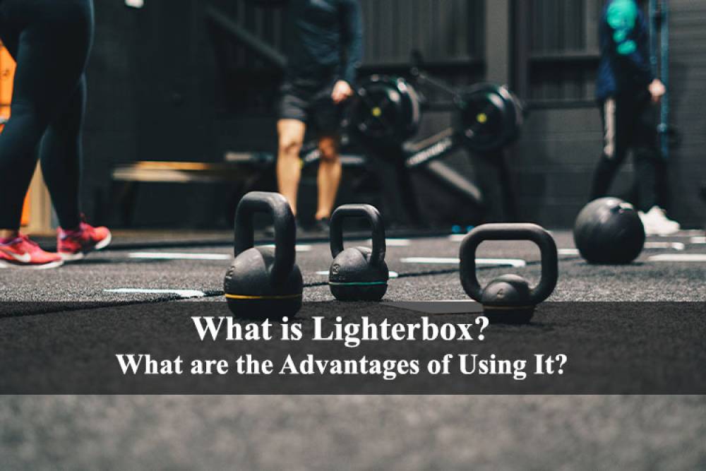 What is Lighterbox? What are the Advantages of Using It?