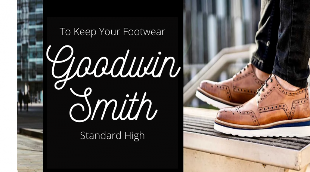 goodwin-smith-to-keep-your-footwear-standards-high