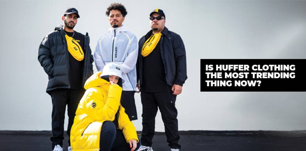 is-huffer-clothing-the-most-trending-thing-now
