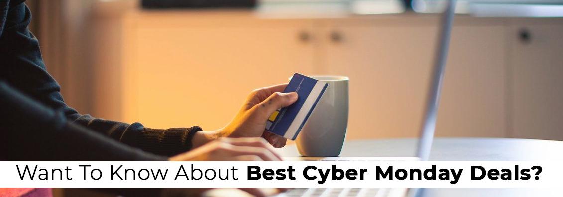 Want To Know About Best Cyber Monday Deals? event
